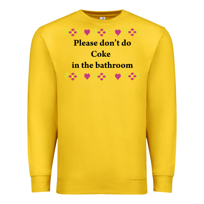 Please Don't Do Coke In The Bathroom Premium Sweatshirt by linhVisuals | Teevron