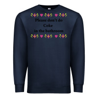 Navy please don't do coke in the bathroom Premium Sweatshirt - linhVisuals