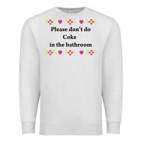 Oatmeal Heather please don't do coke in the bathroom Premium Sweatshirt - linhVisuals