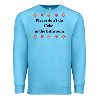 Ocean Blue please don't do coke in the bathroom Premium Sweatshirt - linhVisuals