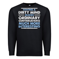 Black having a dirty mind makes ordinary conversations much more interesting Premium Sweatshirt - linhVisuals