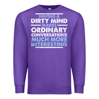 Purple having a dirty mind makes ordinary conversations much more interesting Premium Sweatshirt - linhVisuals