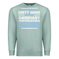Seafoam having a dirty mind makes ordinary conversations much more interesting Premium Sweatshirt - linhVisuals