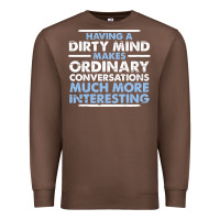 Chestnut having a dirty mind makes ordinary conversations much more interesting Premium Sweatshirt - linhVisuals