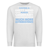 Oatmeal Heather having a dirty mind makes ordinary conversations much more interesting Premium Sweatshirt - linhVisuals