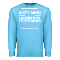 Ocean Blue having a dirty mind makes ordinary conversations much more interesting Premium Sweatshirt - linhVisuals