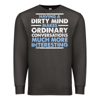 Smoke having a dirty mind makes ordinary conversations much more interesting Premium Sweatshirt - linhVisuals