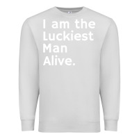 Dove Grey luckiest man alive Premium Sweatshirt - linhVisuals