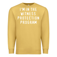 Antique Gold i'm in the witness protection program Premium Sweatshirt - linhVisuals