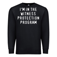 Black i'm in the witness protection program Premium Sweatshirt - linhVisuals