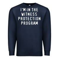 Navy i'm in the witness protection program Premium Sweatshirt - linhVisuals
