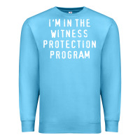 Ocean Blue i'm in the witness protection program Premium Sweatshirt - linhVisuals