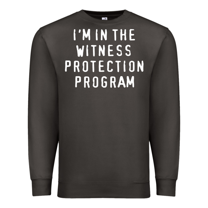 I'm In The Witness Protection Program Premium Sweatshirt by linhVisuals | Teevron