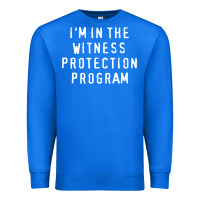 True Royal i'm in the witness protection program Premium Sweatshirt - linhVisuals