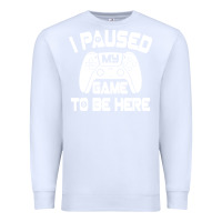 White i paused my game to be here Premium Sweatshirt - linhVisuals