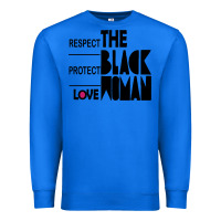 True Royal respect protect love the black woman Premium Sweatshirt - linhVisuals