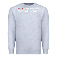 Heather Grey pain is weakness leaving the body Premium Sweatshirt - linhVisuals