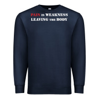 Navy pain is weakness leaving the body Premium Sweatshirt - linhVisuals