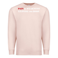 Pale Pink pain is weakness leaving the body Premium Sweatshirt - linhVisuals