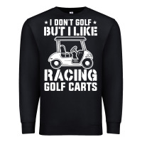 Black i don't golf but i like racing golf carts Premium Sweatshirt - linhVisuals