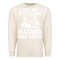 Sandshell i don't golf but i like racing golf carts Premium Sweatshirt - linhVisuals