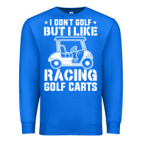 True Royal i don't golf but i like racing golf carts Premium Sweatshirt - linhVisuals