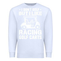 White i don't golf but i like racing golf carts Premium Sweatshirt - linhVisuals