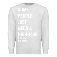 Oatmeal Heather some people need a high five Premium Sweatshirt - linhVisuals