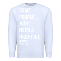 White some people need a high five Premium Sweatshirt - linhVisuals