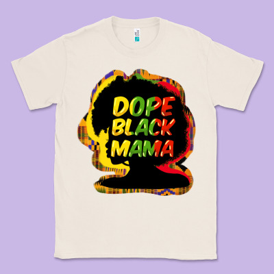 Dope Black Mama Classic Tee Designed By Howdyjamesfarm