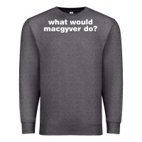 Charcoal Heather what would macgyver do Premium Sweatshirt - linhVisuals