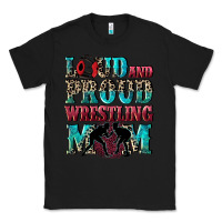 Black Loud and proud wrestling Mom Mother's Day Classic Tee - CowGirlArtShop