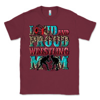 Burgundy Loud and proud wrestling Mom Mother's Day Classic Tee - CowGirlArtShop