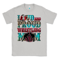 Moon Dust Loud and proud wrestling Mom Mother's Day Classic Tee - CowGirlArtShop