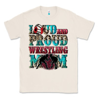 Natural Loud and proud wrestling Mom Mother's Day Classic Tee - CowGirlArtShop