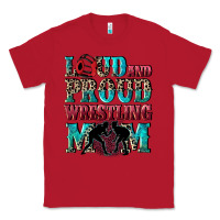 Red Loud and proud wrestling Mom Mother's Day Classic Tee - CowGirlArtShop