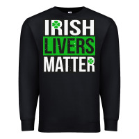 Black irish livers matter   funny st patricks day irish drinking t shirts te Premium Sweatshirt - linhVisuals