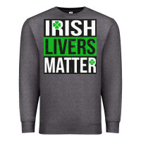 Charcoal Heather irish livers matter   funny st patricks day irish drinking t shirts te Premium Sweatshirt - linhVisuals