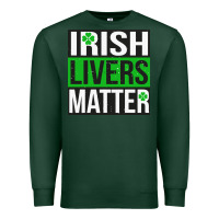 Sports Green irish livers matter   funny st patricks day irish drinking t shirts te Premium Sweatshirt - linhVisuals