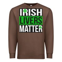 Chestnut irish livers matter   funny st patricks day irish drinking t shirts te Premium Sweatshirt - linhVisuals
