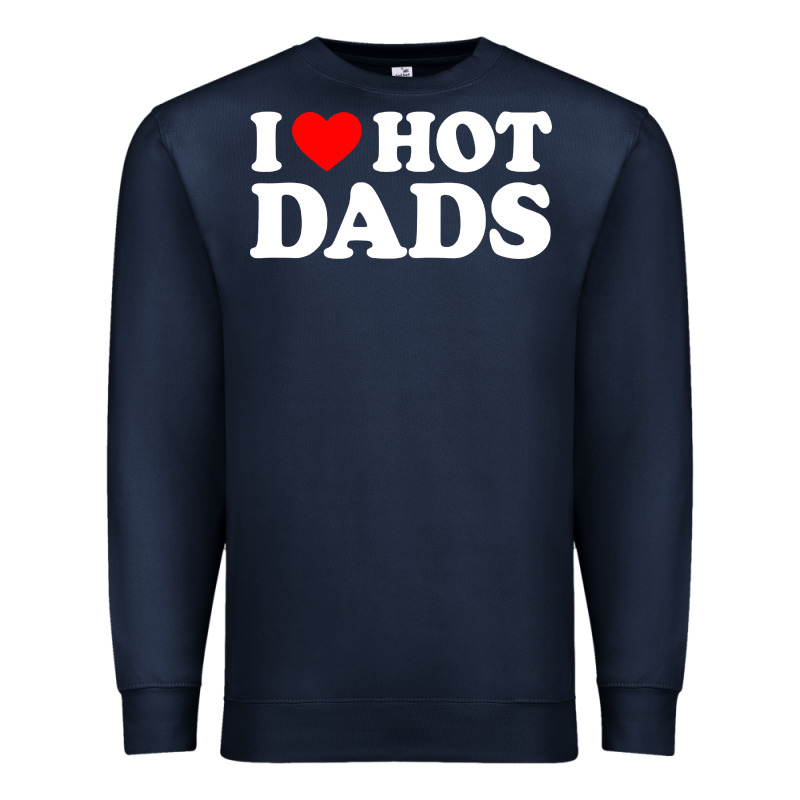 I Love Hot Dads Shirt I Heart Premium Sweatshirt by linhVisuals | Teevron