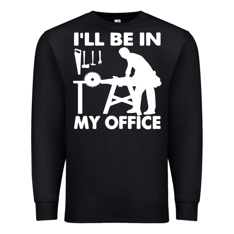 I'll Be In My Office Carpenter Woodworking Premium Sweatshirt by linhVisuals | Teevron