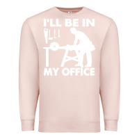 Pale Pink i'll be in my office carpenter woodworking Premium Sweatshirt - linhVisuals