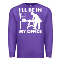 Purple i'll be in my office carpenter woodworking Premium Sweatshirt - linhVisuals