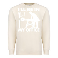 Sandshell i'll be in my office carpenter woodworking Premium Sweatshirt - linhVisuals