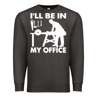 Smoke i'll be in my office carpenter woodworking Premium Sweatshirt - linhVisuals