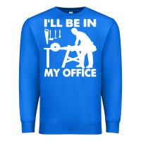 True Royal i'll be in my office carpenter woodworking Premium Sweatshirt - linhVisuals