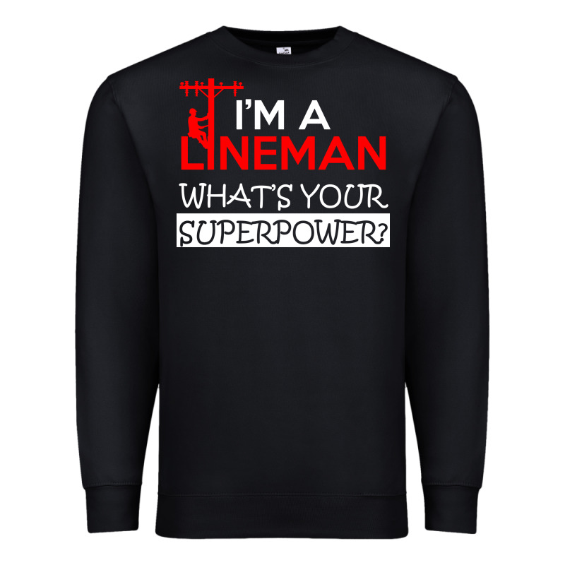 Im A Lineman Whats Your Superpower Premium Sweatshirt by linhVisuals | Teevron