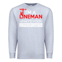 Heather Grey im a lineman whats your superpower Premium Sweatshirt - linhVisuals