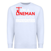 White im a lineman whats your superpower Premium Sweatshirt - linhVisuals